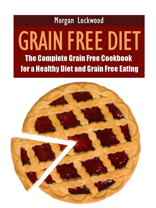 Title details for Grain Free Diet by Morgan Lockwood - Available